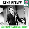 Gene Pitney - Only Love Can Break a Heart (Remastered) - Single